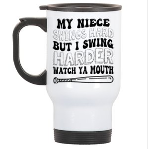 My Niece Swings Hard But I Swing Hard Watch Ya Mouth Stainless Steel Travel Mug