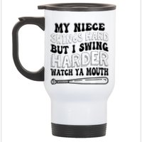 My Niece Swings Hard But I Swing Hard Watch Ya Mouth Stainless Steel Travel Mug