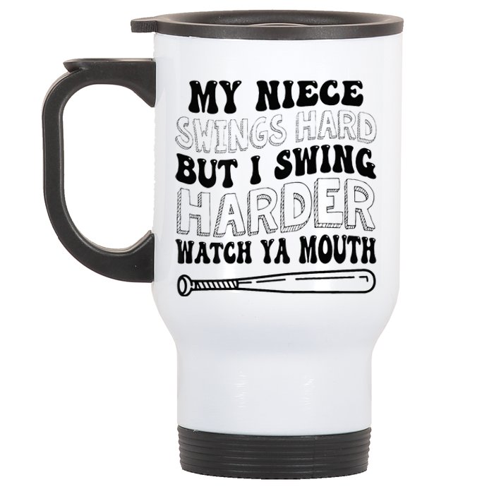 My Niece Swings Hard But I Swing Hard Watch Ya Mouth Stainless Steel Travel Mug