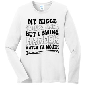 My Niece Swings Hard But I Swing Hard Watch Ya Mouth Ladies Long Sleeve Shirt