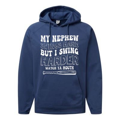 My Nephew Swings Hard But I Swing Hard Watch Ya Mouth Performance Fleece Hoodie