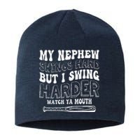 My Nephew Swings Hard But I Swing Hard Watch Ya Mouth Sustainable Beanie