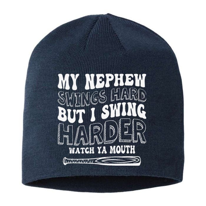 My Nephew Swings Hard But I Swing Hard Watch Ya Mouth Sustainable Beanie