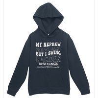 My Nephew Swings Hard But I Swing Hard Watch Ya Mouth Urban Pullover Hoodie