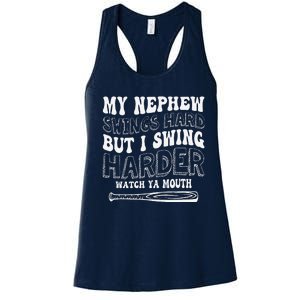 My Nephew Swings Hard But I Swing Hard Watch Ya Mouth Women's Racerback Tank