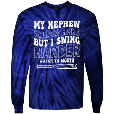 My Nephew Swings Hard But I Swing Hard Watch Ya Mouth Tie-Dye Long Sleeve Shirt