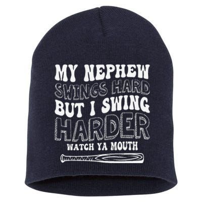 My Nephew Swings Hard But I Swing Hard Watch Ya Mouth Short Acrylic Beanie