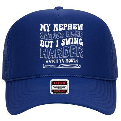 My Nephew Swings Hard But I Swing Hard Watch Ya Mouth High Crown Mesh Back Trucker Hat