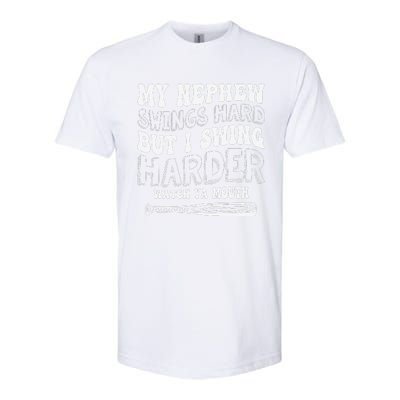 My Nephew Swings Hard But I Swing Hard Watch Ya Mouth Softstyle CVC T-Shirt