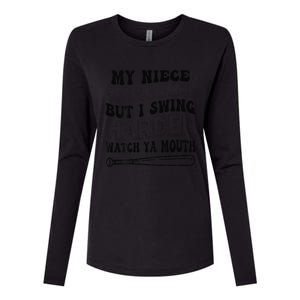 My Niece Swings Hard But I Swing Hard Watch Ya Mouth Womens Cotton Relaxed Long Sleeve T-Shirt