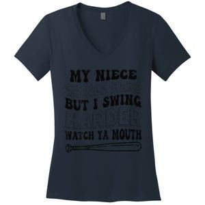 My Niece Swings Hard But I Swing Hard Watch Ya Mouth Women's V-Neck T-Shirt