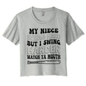 My Niece Swings Hard But I Swing Hard Watch Ya Mouth Women's Crop Top Tee