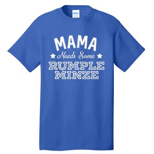 Mama Needs Some Rumple Minze Alcohol Funny Summer Party Tall T-Shirt