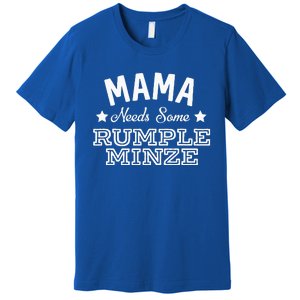 Mama Needs Some Rumple Minze Alcohol Funny Summer Party Premium T-Shirt