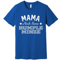 Mama Needs Some Rumple Minze Alcohol Funny Summer Party Premium T-Shirt