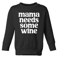 Mama Needs Some Wine Women Toddler Sweatshirt