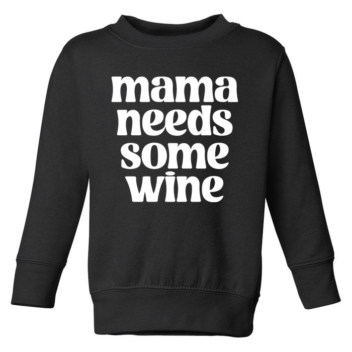 Mama Needs Some Wine Women Toddler Sweatshirt