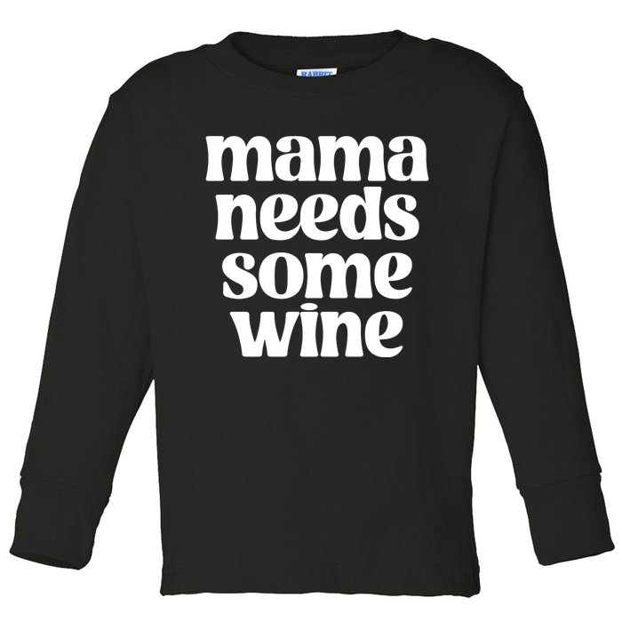 Mama Needs Some Wine Women Toddler Long Sleeve Shirt