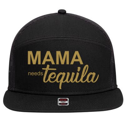 Mama Needs Tequila Funny Gift For Mom 7 Panel Mesh Trucker Snapback Hat