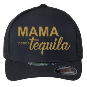 Mama Needs Tequila Funny Gift For Mom Flexfit Unipanel Trucker Cap