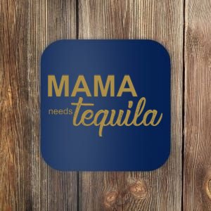 Mama Needs Tequila Funny Gift For Mom Coaster