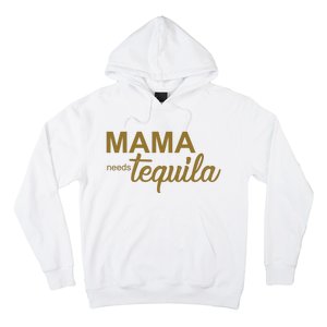 Mama Needs Tequila Funny Gift For Mom Hoodie