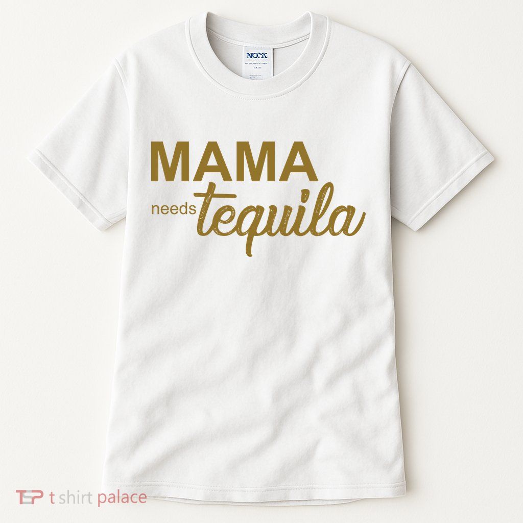 Mama Needs Tequila Funny Gift For Mom Tall T-Shirt