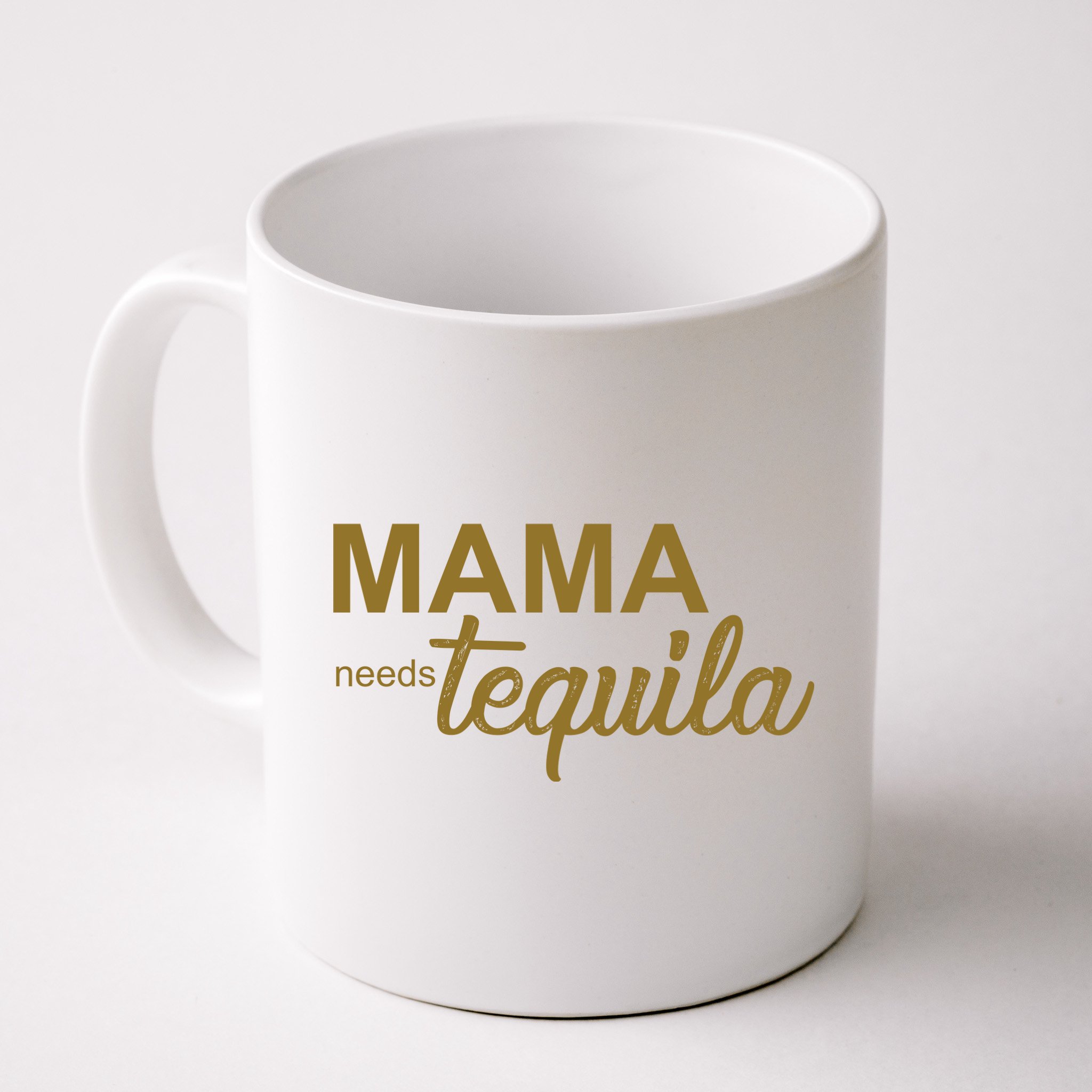 Mama Needs Tequila Funny Gift For Mom Mug