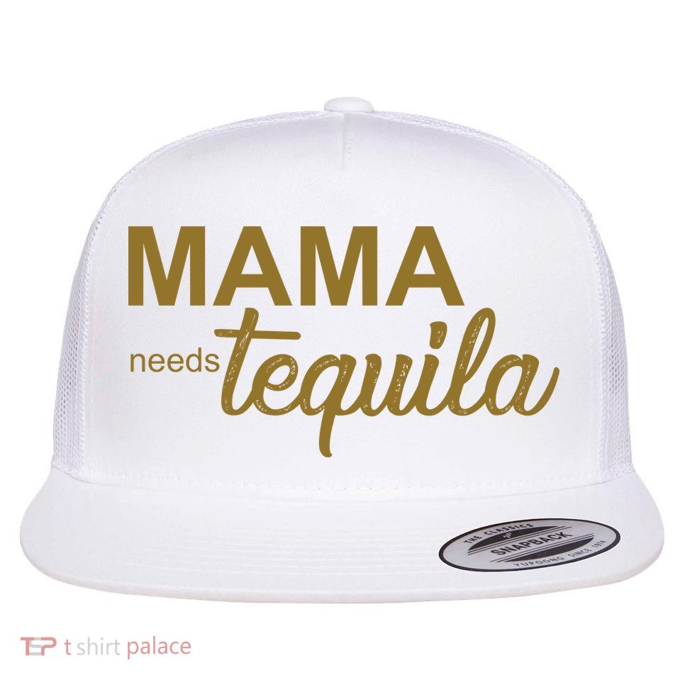 Mama Needs Tequila Funny Gift For Mom Flatbill Hat