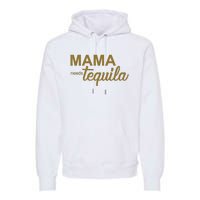 Mama Needs Tequila Funny Gift For Mom Premium Hoodie