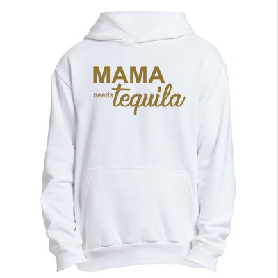 Mama Needs Tequila Funny Gift For Mom Urban Pullover Hoodie