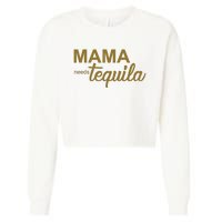 Mama Needs Tequila Funny Gift For Mom Cropped Pullover Crew