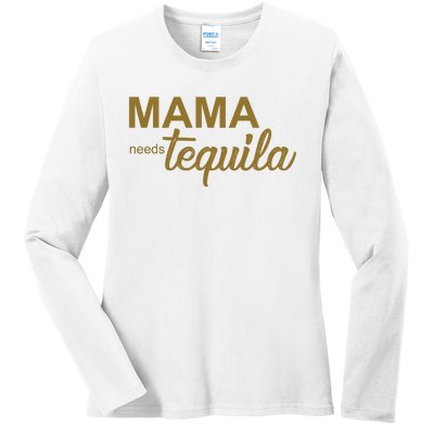 Mama Needs Tequila Funny Gift For Mom Ladies Long Sleeve Shirt