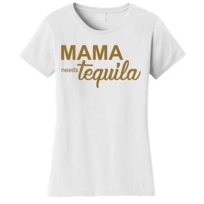 Mama Needs Tequila Funny Gift For Mom Women's T-Shirt