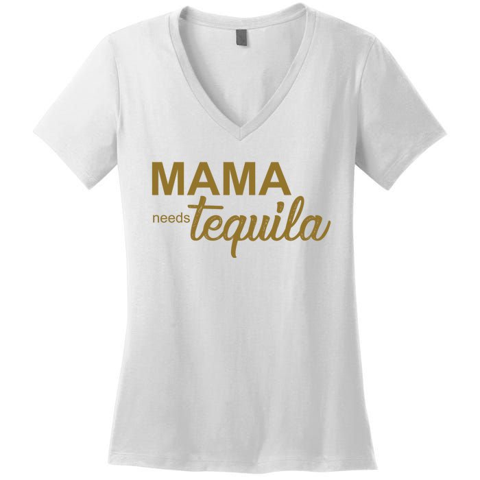 Mama Needs Tequila Funny Gift For Mom Women's V-Neck T-Shirt