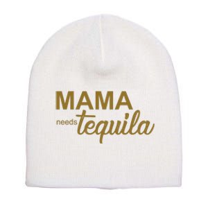 Mama Needs Tequila Funny Gift For Mom Short Acrylic Beanie