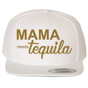 Mama Needs Tequila Funny Gift For Mom Wool Snapback Cap