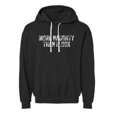 More Naughty Than I Look Bdsm Submissive Sexy Kink Garment-Dyed Fleece Hoodie