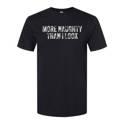 More Naughty Than I Look Bdsm Submissive Sexy Kink Softstyle CVC T-Shirt