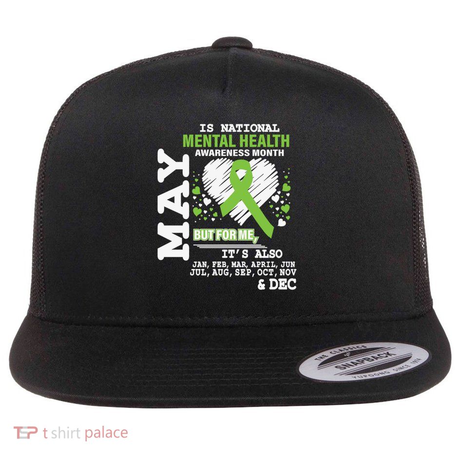 May National Tal Health Awareness Month Mine Year Round Gift Flat Bill Trucker Hat