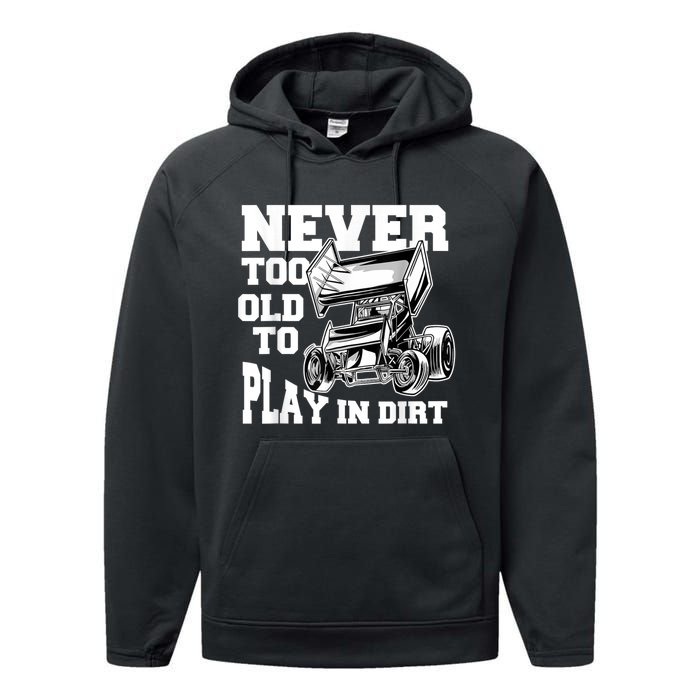 Mens Never Too Old To Play In Dirt Sprint Car Racing Lover Performance Fleece Hoodie