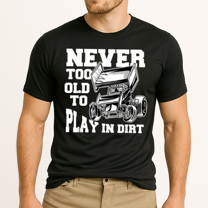 Mens Never Too Old To Play In Dirt Sprint Car Racing Lover Cooling Performance Crew T-Shirt