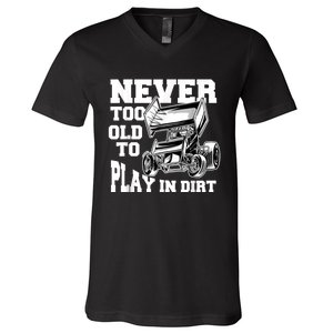 Mens Never Too Old To Play In Dirt Sprint Car Racing Lover V-Neck T-Shirt