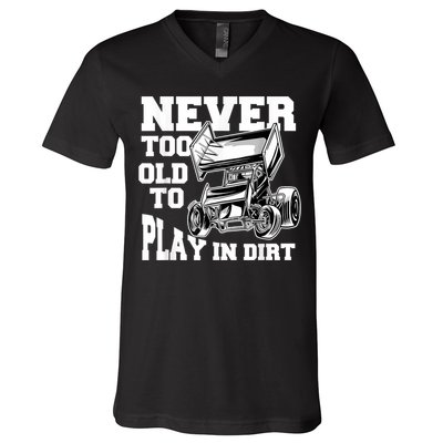 Mens Never Too Old To Play In Dirt Sprint Car Racing Lover V-Neck T-Shirt