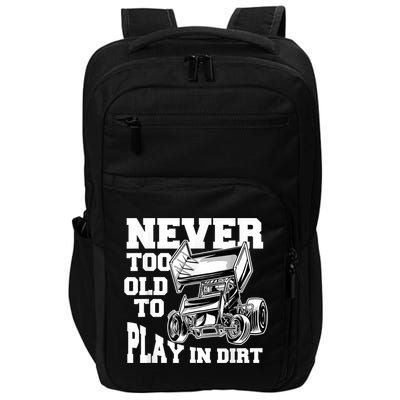 Mens Never Too Old To Play In Dirt Sprint Car Racing Lover Impact Tech Backpack