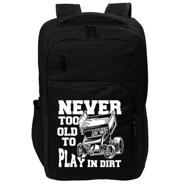 Mens Never Too Old To Play In Dirt Sprint Car Racing Lover Impact Tech Backpack