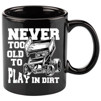 Mens Never Too Old To Play In Dirt Sprint Car Racing Lover 11oz C Handle Ceramic Mug