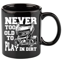 Mens Never Too Old To Play In Dirt Sprint Car Racing Lover 11oz C Handle Ceramic Mug