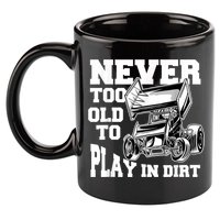 Mens Never Too Old To Play In Dirt Sprint Car Racing Lover 11oz C Handle Ceramic Mug