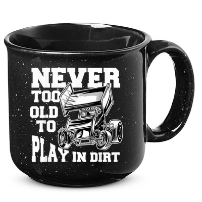 Mens Never Too Old To Play In Dirt Sprint Car Racing Lover 15oz Campfire Ceramic Mug
